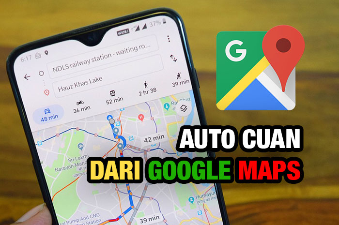 Auto Cuan! Begini Cara Dapat Jutaan Rupiah Dari Google Maps