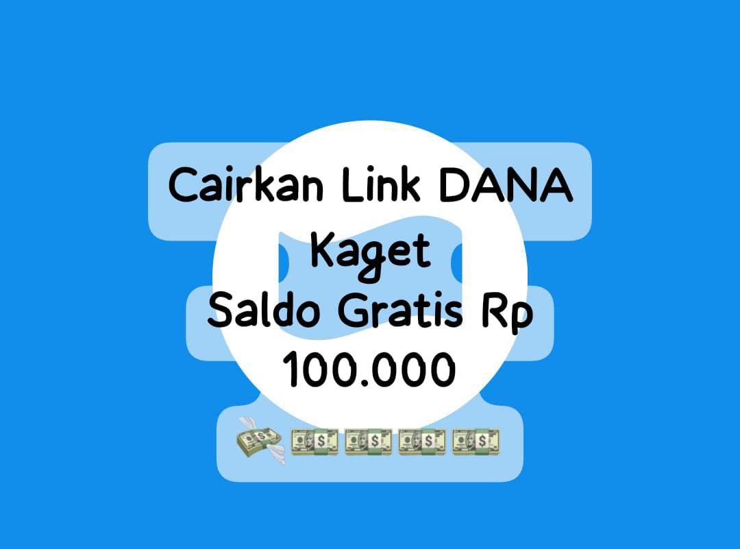 Cairkan Saldo DANA Kaget Senilai Rp 100 Ribu Senin 20 Januari 2025, Klik Tautan Amplop E-Wallet Hari Ini