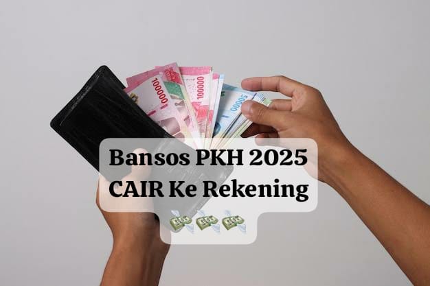 Bansos PKH 2025 Cair Ke Rekening, Catat Jadwal Penyaluran Lengkap Rincian Nominal Bantuan