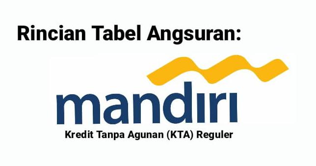 Rincian Tabel Angsuran Pinjaman Non KUR Mandiri KTA Reguler 2023, Lengkap Dengan Syarat dan Dokumen Pengajuan