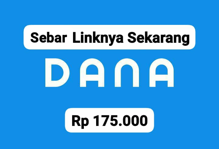 Sebar Linknya! Dapatkan Saldo DANA Gratis Mulai Rp 175 Ribu, Langsung Cepat Cair ke E- Wallet