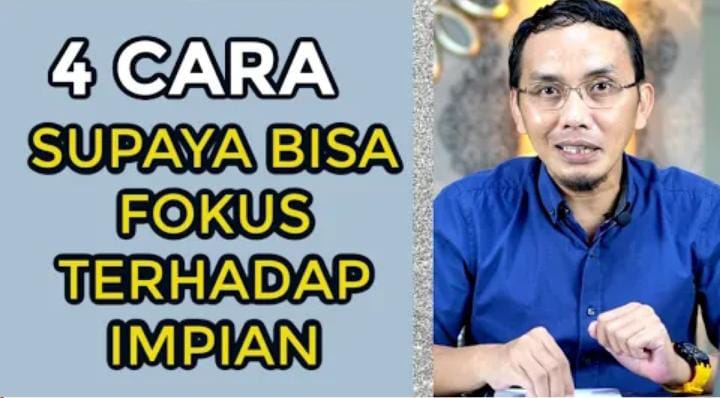 4 Cara Fokus Terhadap Impian Menurut Abdi Suardin
