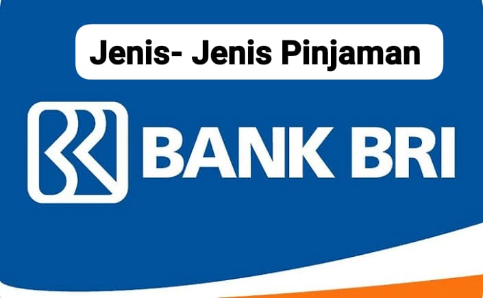 Cek! Ini Daftar Pinjaman Bank BRI Terbaru 2023 yang Bisa Kamu Pilih Sesuai Kebutuhan