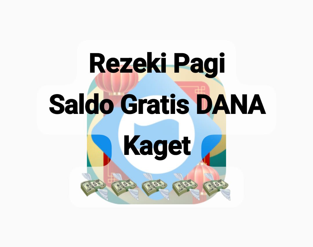 Kejutan Rezeki Saldo Gratis DANA Kaget Rp 200 Ribu Siap Ambil, Cairkan Linknya Pagi Ini