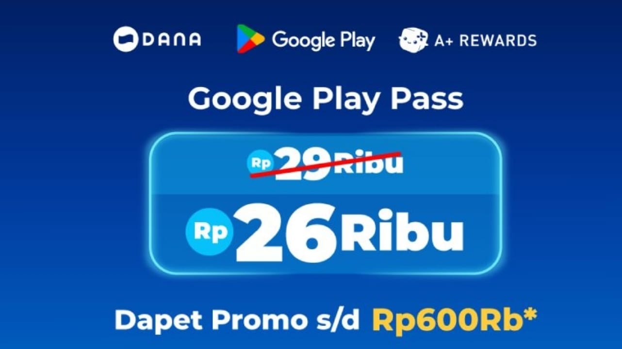 Saldo DANA Hemat Untuk Bayar Google Play Pass, Dapatkan Promo Sampai Rp600 Ribu