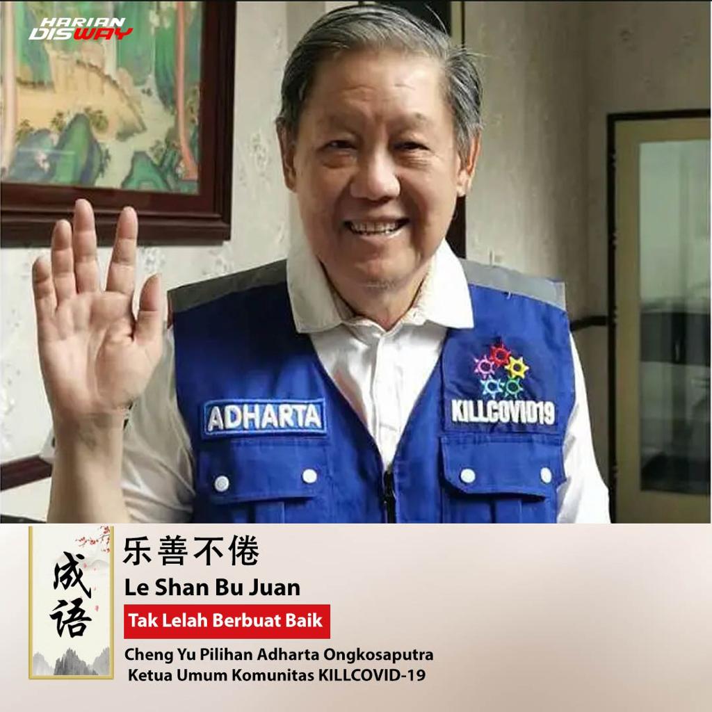 Ketua Umum KILL COVID-19 Adharta Ongkosaputra: Le Shan Bu 4t
