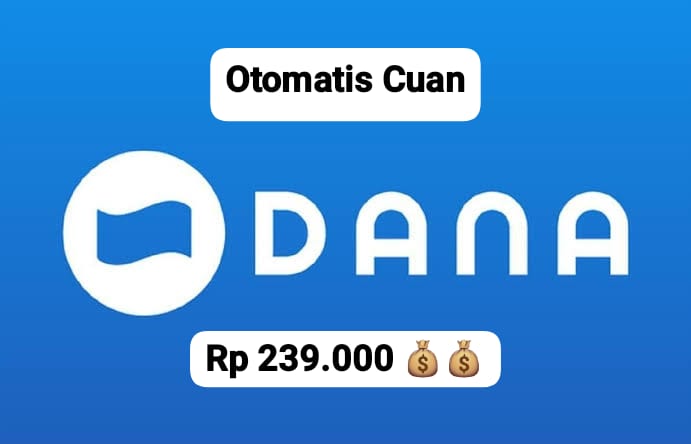 Auto Cuan! Ambil Saldo DANA Gratis Rp 239 Cair Langsung, Klaim Di Link Penghasil Cuan Kaget