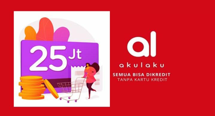 Panduan Lengkap Pinjaman Dana Rp25 Juta di Akulaku Paylater, Proses Mudah dengan Pencairan Cepat