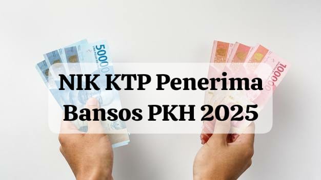 Cek NIK KTP Penerima Bansos PKH 2025, Ini Panduan Lengkap Pencairan