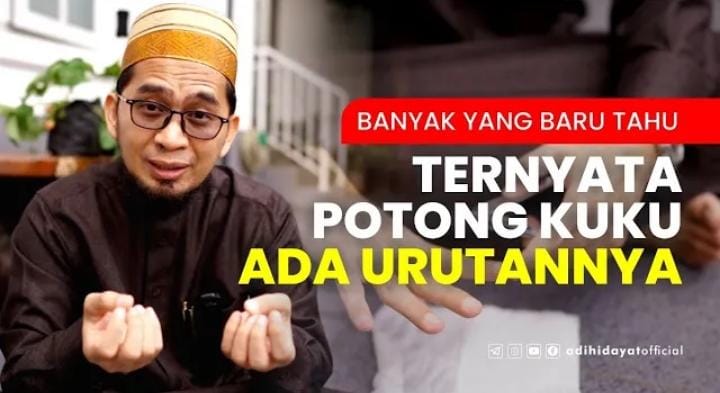 Simak! Cara Memotong Kuku yang Benar dalam Islam dari Ustadz Adi Hidayat