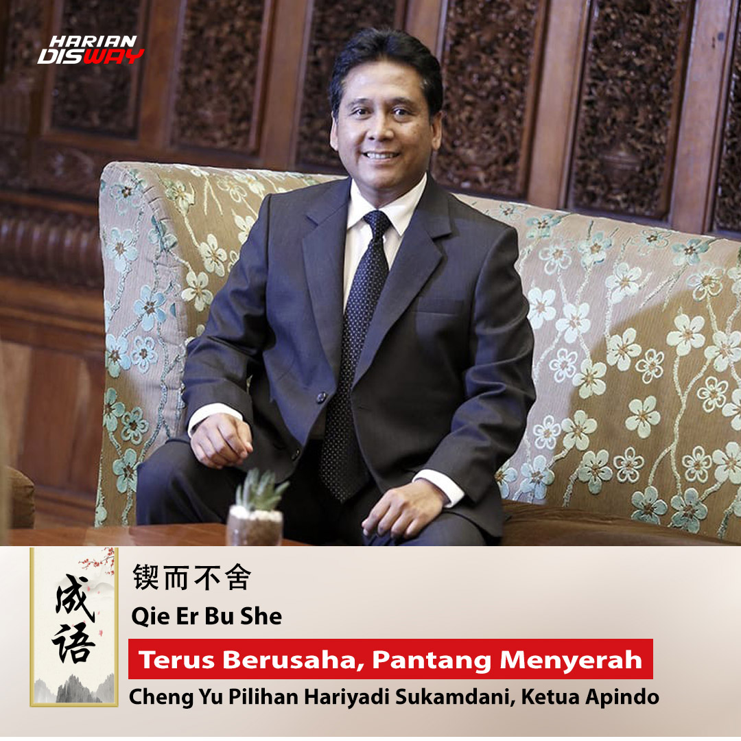 Cheng Yu Pilihan: Ketua Apindo Hariyadi Sukamdani, Qie Er Bu She