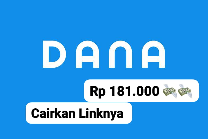 Tidak Perlu Aplikasi! Dapatkan Saldo DANA Gratis Rp 181 Ribu Langsung Ke E- Wallet, Cairkan Linknya Sekarang