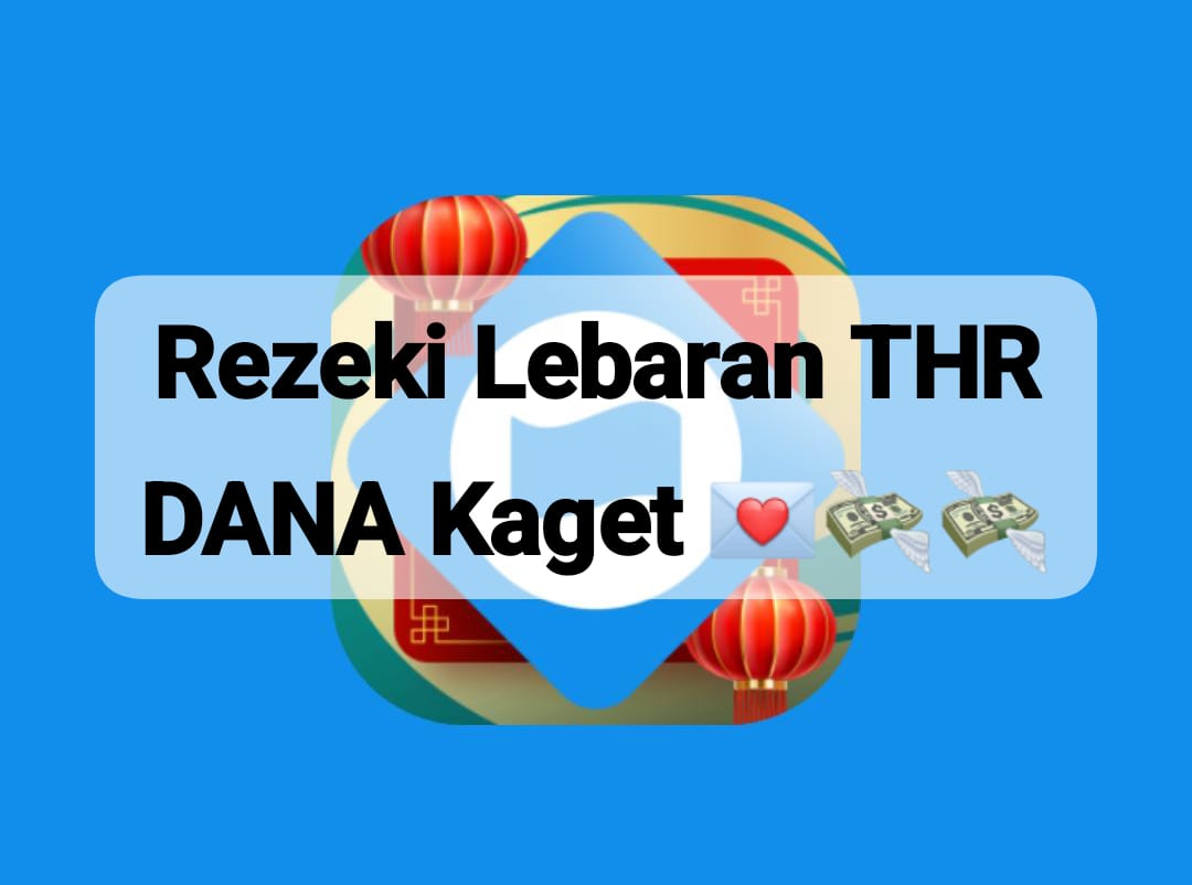 Ambil Rezeki Lebaran Saldo DANA Kaget Siap Cair, Raih THR Hari Raya Mulai Rp 122.000 Terbatas