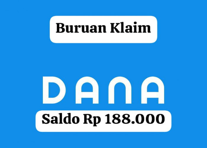 Buruan Klaim! Saldo DANA Kaget Gratis Sampai Rp 188 Ribu Cair Langsung Ke E- Wallet, Begini Triknya