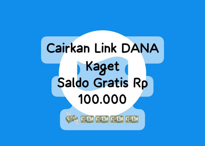 Cairkan Saldo DANA Kaget Senilai Rp 100 Ribu Senin 20 Januari 2025, Klik Tautan Amplop E-Wallet Hari Ini