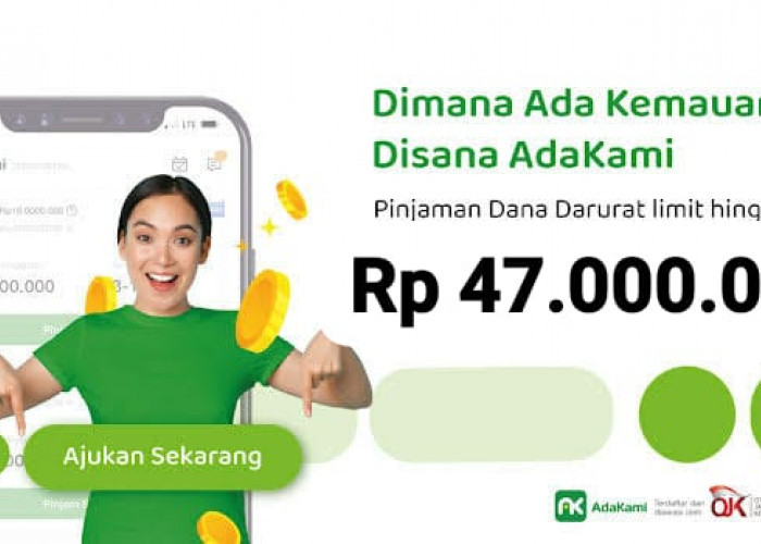Cepat Cairnya! Pinjaman AdaKami Tawarkan Limit Sampai Rp 47 Juta Tanpa Agunan