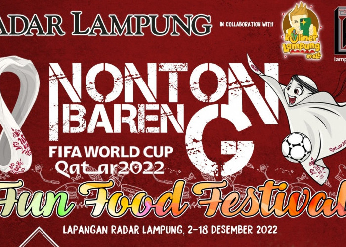 Dibuka Hari Ini, Yuk Kunjungi Nobar Fifa World Cup Qatar dan Fun Food Festival Radar Lampung