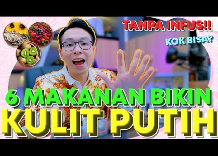 Ini 6 Makanan yang Bisa Bikin Kulit Anda Putih