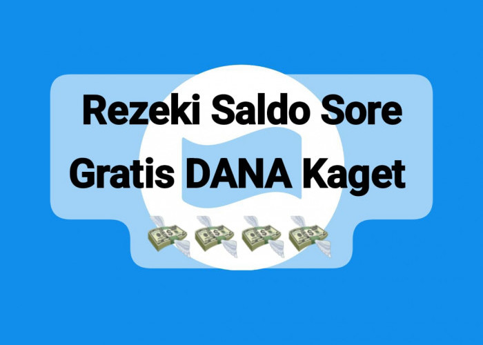 Ada Rezeki Sore Saldo DANA Kaget, Cairkan Sekali Taps Dapat Rp 100.000
