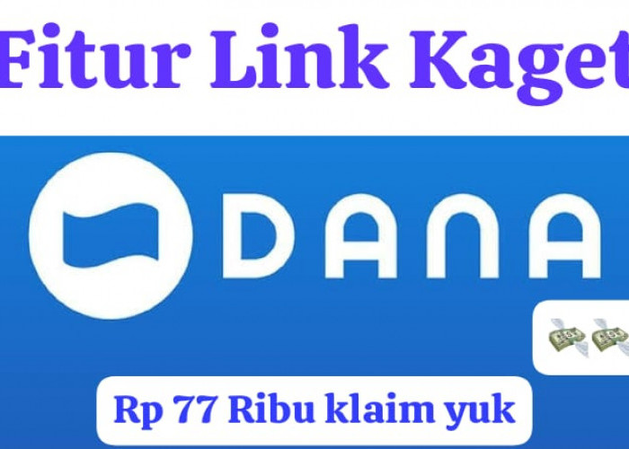 Cobain Fitur Terbaru! Klaim Link Saldo DANA Kaget Gratis Rp 77 Ribu, Tidak Perlu Aplikasi Tambahan