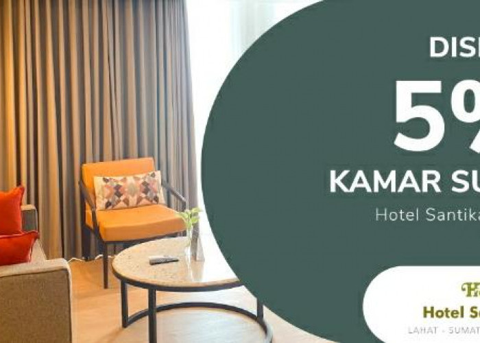 Dapatkan Sekarang! Diskon 5 Persen Kamar Suite Hotel Santika Lahat, Berlaku Hingga 30 Desember 2023