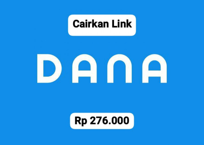 Cair Mantap, Klaim Saldo DANA Gratis Rp 276 Ribu, Ayo Login dan Klik Link Kaget Hari Ini