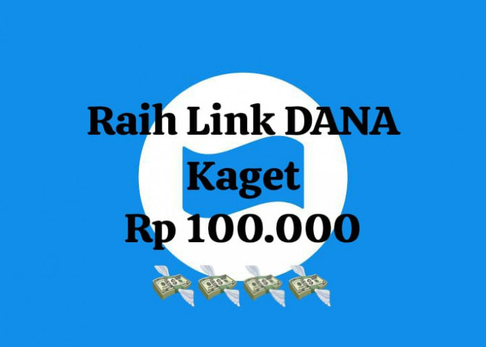 Raih Amplop Link DANA Kaget Asli Bernilai Saldo Gratis Rp 100 Ribu, Rebut Kesempatan Klaim E-Wallet Sekarang