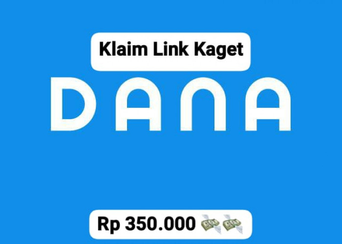 Tidak Perlu Link! Tarik Saldo DANA Kaget Gratis Rp 350 Ribu Bisa Cair Cepat Ke Dompet Digital Milikmu Sekarang