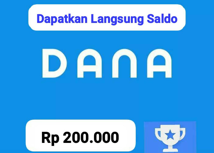Mudah Banget! Dapatkan Langsung Saldo DANA Gratis Rp 200 Ribu Tanpa Ribet Undang Teman, Cairkan Sekarang
