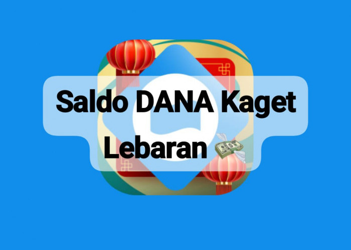Sikat THR Saldo DANA Kaget Gratis, Cairkan Amplop Lebaran Rp 150.000 Langsung Masuk Rekening 