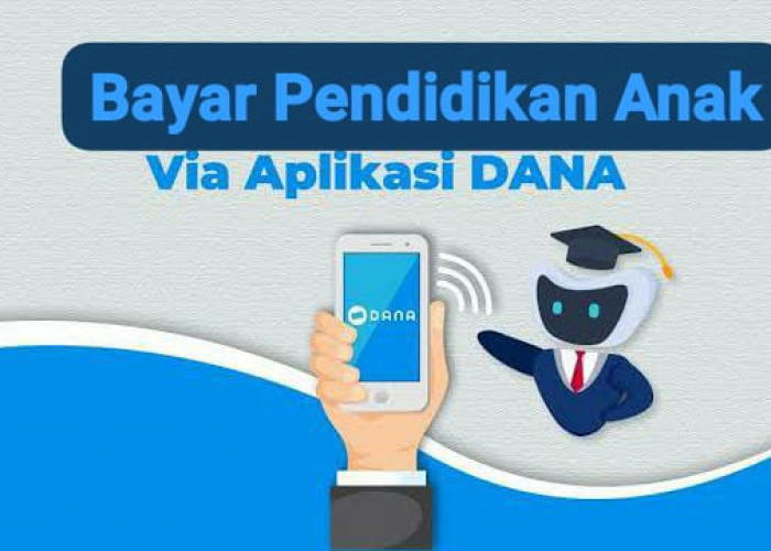 Lebih Praktis Bayar Biaya Pendidikan Sekolah Anak lewat Aplikasi DANA, Ini Caranya