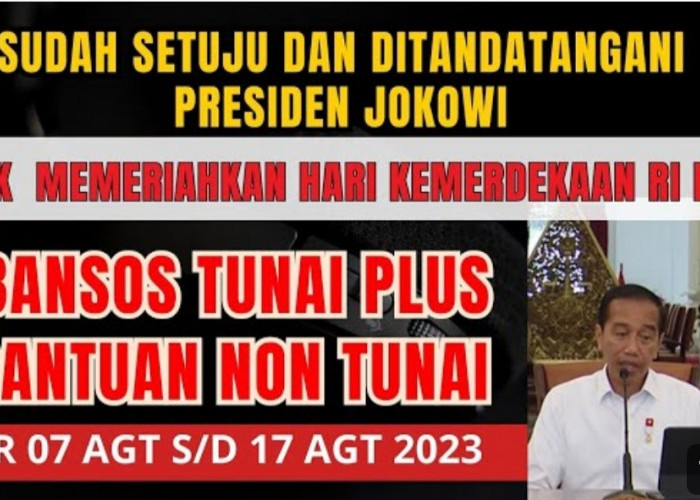Resmi Disetujui Presiden 5 Bansos Tunai Plus 1 Bansos Non Tunai Cair Mulai 7 sampai 17 Agustus 2023 