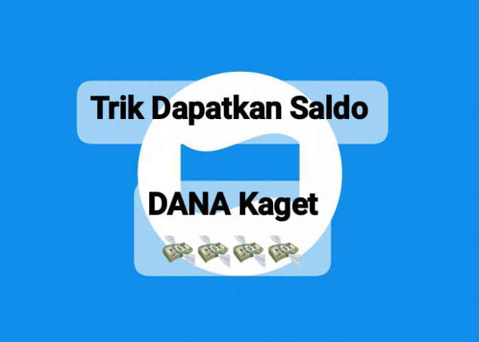 Begini Trik Sukses Hasilkan Saldo DANA Kaget Gratis Langsung Cair Cepat Hingga Rp 245 Ribu