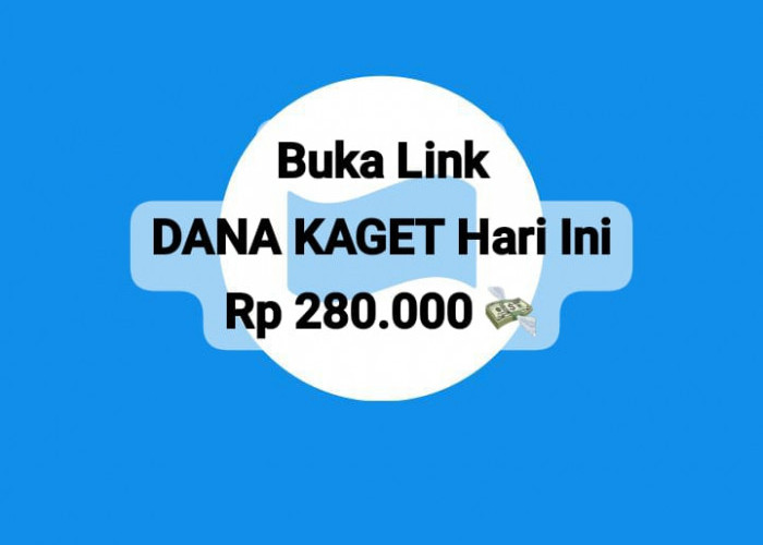 Buka Link DANA Kaget Terbaru, Segera Isi Ulang Saldo Gratis Sampai Rp 280 Ribu, Cek Tautannya