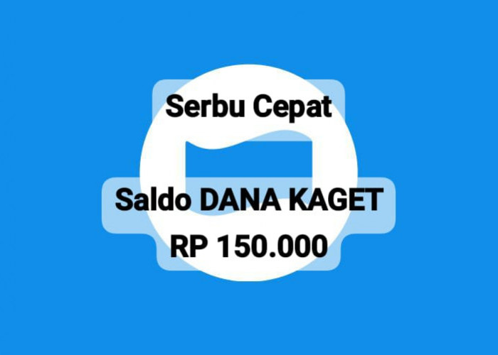 Serbu Cepat Saldo DANA Kaget Secara Gratis, Dapatkan Pencairan Hingga Rp 150 Ribu Hari Ini