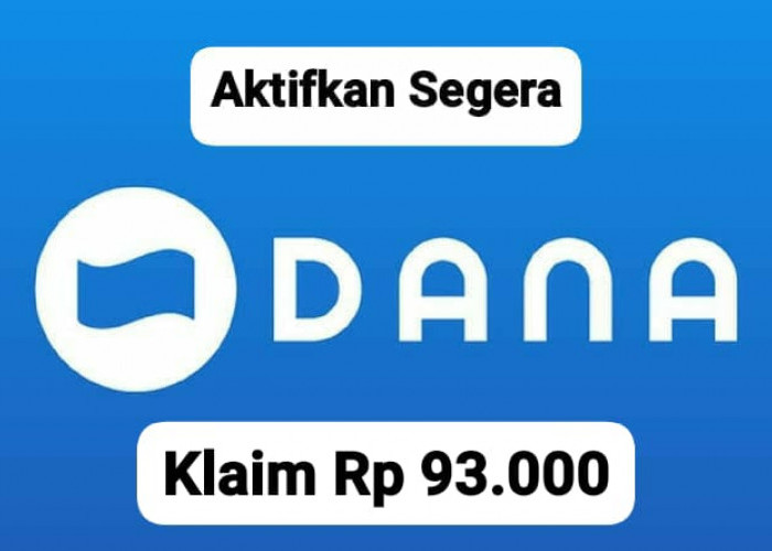 Cairkan Cepat, Saldo DANA Gratis Rp 93 Ribu Hanya Perlu Aktifkan Nomor Hp Kamu Sekarang