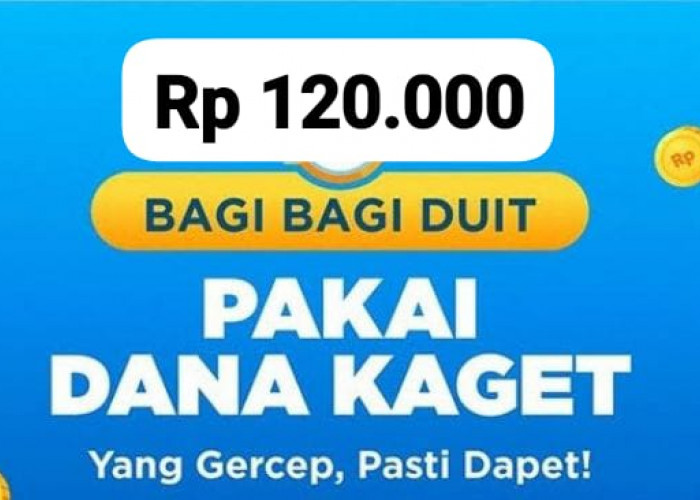 Tarik THR! Saldo DANA Kaget Rp 120 Ribu Meluncur Gratis Hari Ini, Cairkan Sekarang 