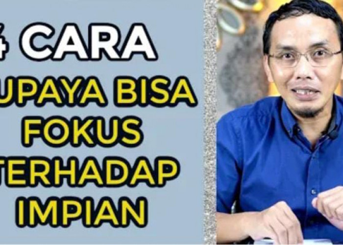 4 Cara Fokus Terhadap Impian Menurut Abdi Suardin