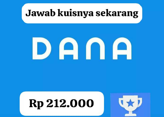 Jawab Kuisnya! Menangin Saldo DANA Gratis Sampai Rp 212 Ribu Langsung Cair Ke E- Wallet Kamu Sekarang