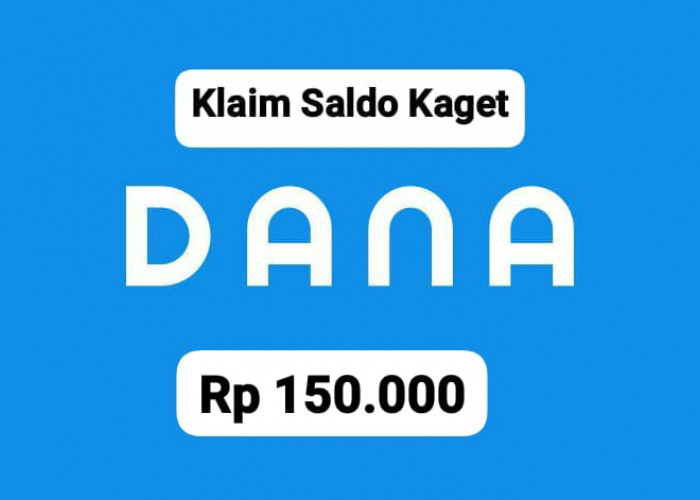 Miliki Saldo DANA Rp 150 Ribu Gratis Langsung Masuk Ke Dompet Digital, Klik Link Kagetnya Hari Ini