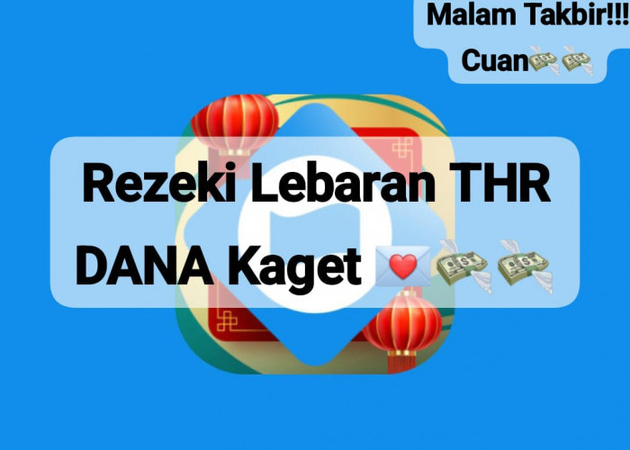 Klaim THR Saldo DANA Kaget Gratis Rp 100.000 Terbatas, Cairkan Rezeki Malam Takbir Langsung Hari Ini