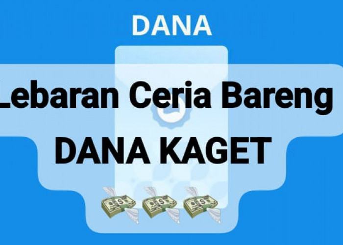 Lebaran Ceria Bersama Saldo Gratis DANA Kaget, Segera Klaim Rezeki Cuan Rp 177 Ribu Terbaru 