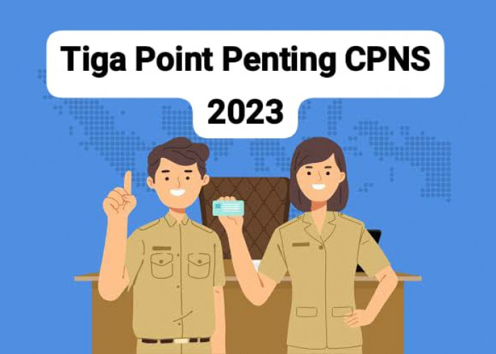 Pahami! Ini Tiga Hal Penting Yang Harus Diperhatikan Saat Pendaftaran Seleksi CPNS 2023 Tahapan Awal