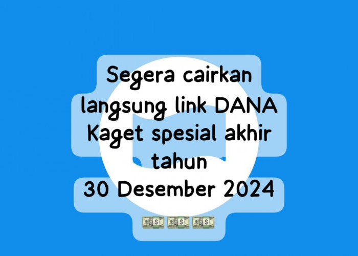 Cairkan Secara Langsung Link DANA Kaget Spesial Akhir Tahun, Dapatkan Saldo Gratis Rp 100 Ribu Hari Ini