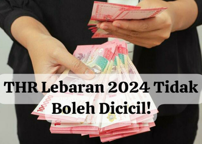 Tegas! THR Lebaran 2024 Bagi Pekerja Harus Dibayar Penuh Tanpa Dicicil, Ini Aturannya