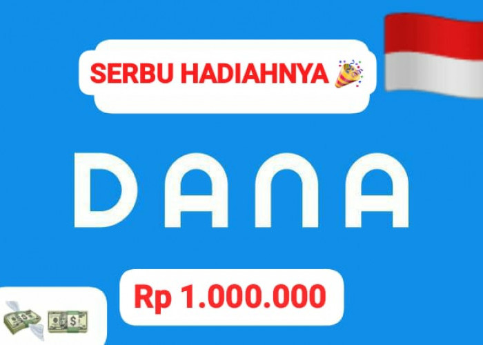 Serbu Hadiahnya! Dapatkan Saldo DANA Gratis Mulai Rp 1 Juta Langsung dari Aplikasi Dompet Digital Premium