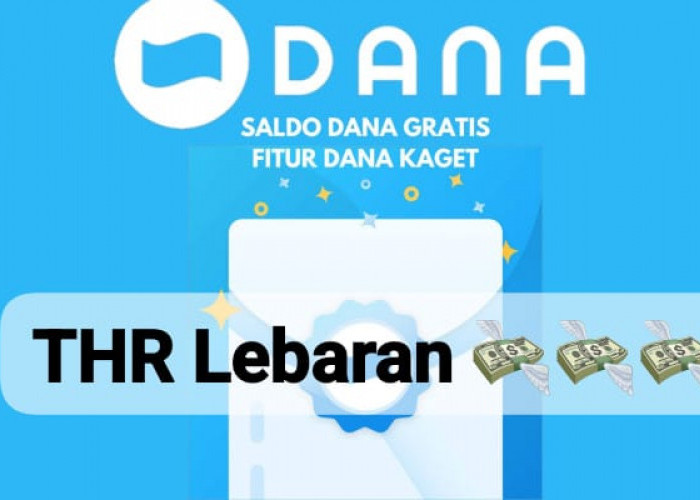 Cairkan THR DANA Kaget Saldo Gratis Spesial Hari Raya, Raih Rezeki Amplop Digital Bernilai Rp 100.000