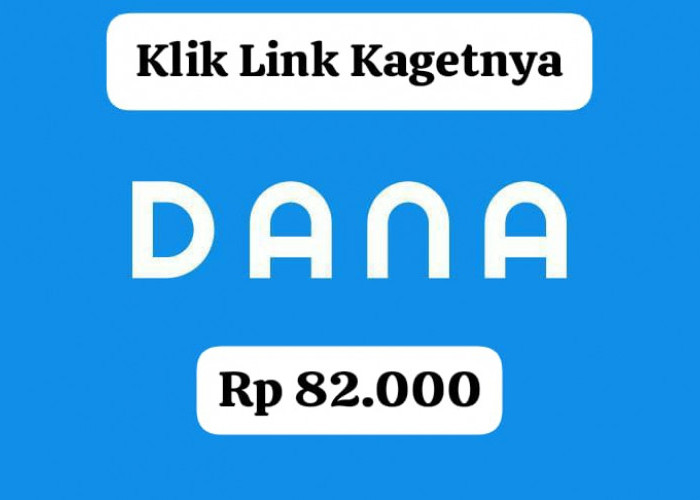 Bebas Biaya Apapun! Ambil Saldo DANA Gratis Rp 82 Ribu Langsung Cair Cepat, Klik Link Kaget Hari Ini