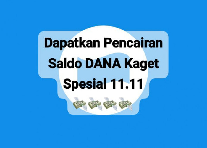 Dapatkan Pencairan Saldo DANA Kaget Rp 111 Ribu Spesial 11 November 2024, Klaim Sekarang