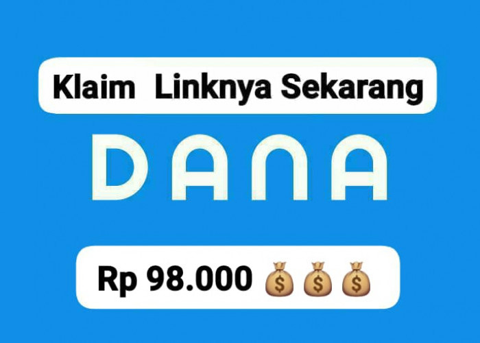 Modal Klik Link, Dapatkan Saldo DANA Gratis Rp 98 Ribu Cair Cepat Lewat E- Wallet